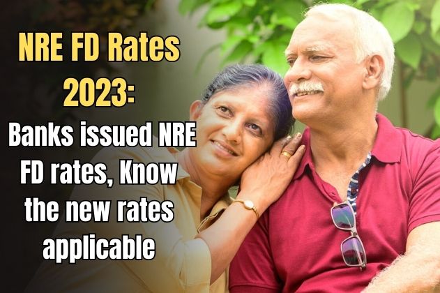 nre-fd-rates-2023-banks-issued-nre-fd-rates-know-the-new-rates