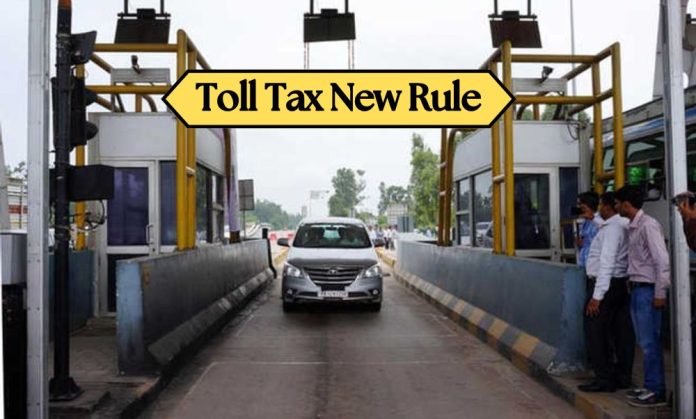 Toll Tax New Rules! Now there is no need to stop the vehicle and pay toll, the government is bringing a new system, know here